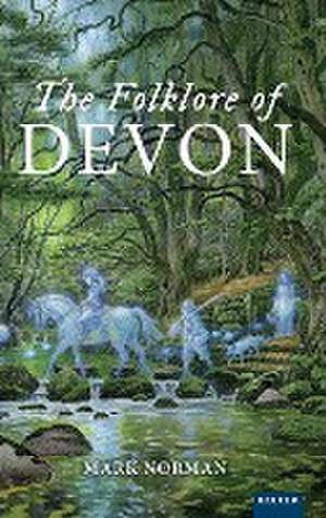 The Folklore of Devon de Mark Norman