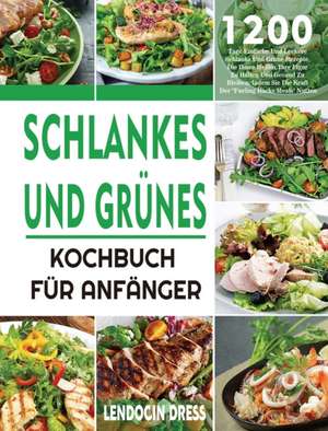 Dress, L: Schlankes und Grünes Kochbuch für Anfänger