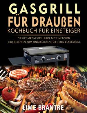 Brantre, L: Gasgrill für draußen Kochbuch für Einsteiger