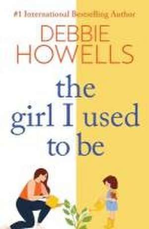 The Girl I Used To Be de Debbie Howells