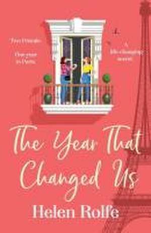 The Year That Changed Us de Helen Rolfe