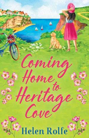 Coming Home to Heritage Cove de Helen Rolfe