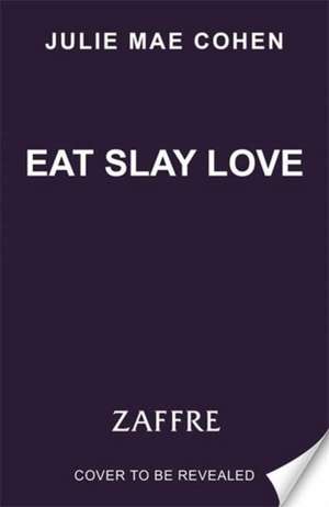 Eat Slay Love de Julie Mae Cohen