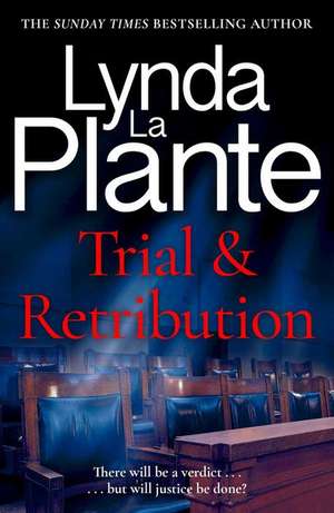 Trial and Retribution: The Unmissable Legal Thriller from the Queen of Crime Drama de Lynda La Plante