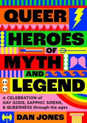 Queer Heroes of Myth and Legend de Dan Jones