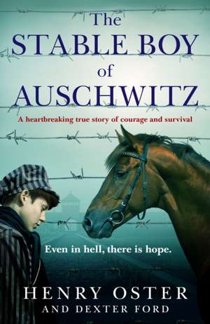 The Stable Boy of Auschwitz de Dexter Ford