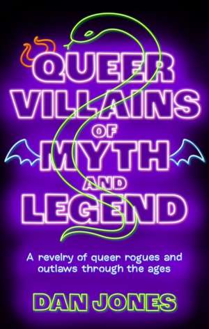 Queer Villains of Myth and Legend de Dan Jones