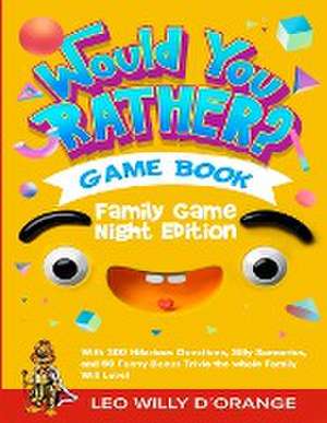 Would You Rather Game Book | Family Game Night Edition de Leo Willy D'Orange