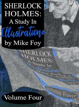 Sherlock Holmes - A Study in Illustrations - Volume 4 de Mike Foy