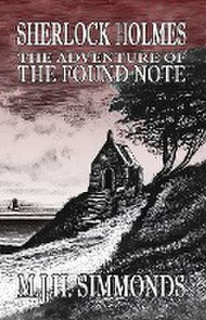 Sherlock Holmes and The Adventure of The Found Note de M J H Simmonds