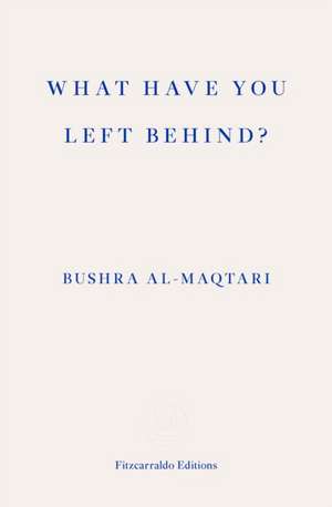 What Have You Left Behind? de Bushra Al-Maqtari