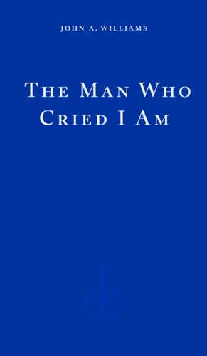 The Man Who Cried I Am de John A. Williams