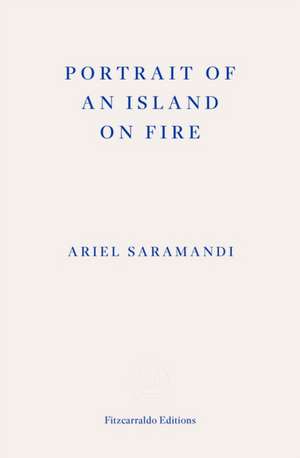 Portrait of an Island on Fire de Ariel Saramandi