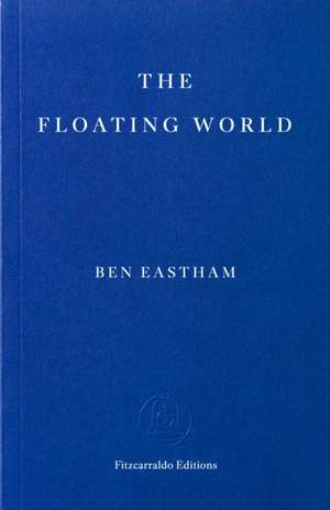 The Floating World de Ben Eastham