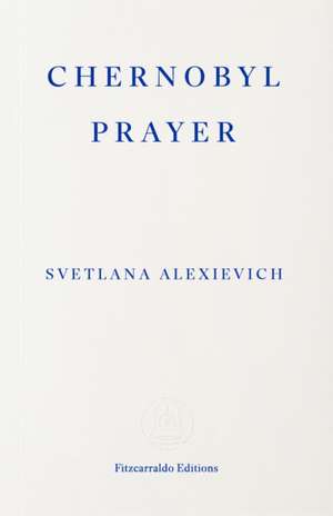 Chernobyl Prayer de Svetlana Alexiévich