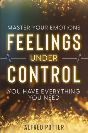 Master Your Emotions de Alfred Potter