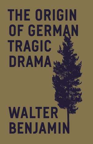 The Origin of German Tragic Drama de Walter Benjamin