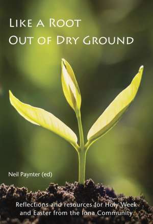 Like a Root Out of Dry Ground de Neil Paynter