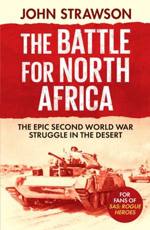 The Battle for North Africa de John Strawson