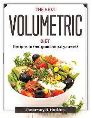 The best volumetric diet: Recipes to feel good about yourself de Rosemary B Hoskins