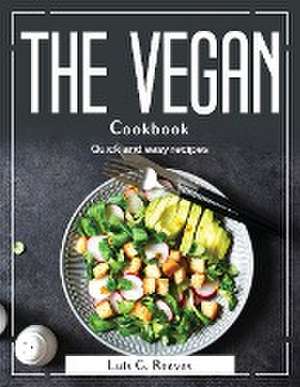 The Vegan Cookbook: Quick and easy recipes de Luis G Reeves