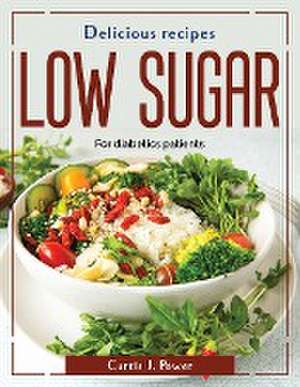 Delicious recipes low sugar: For diabetics patients de Curtis J Power