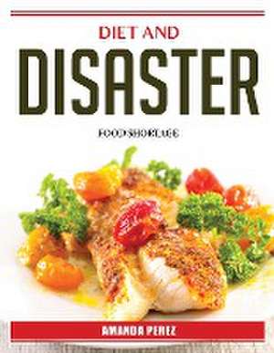 Diet and Disaster: Food Shortage de Amanda Perez