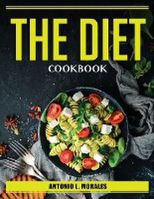 The Diet Cookbook de Antonio L Morales