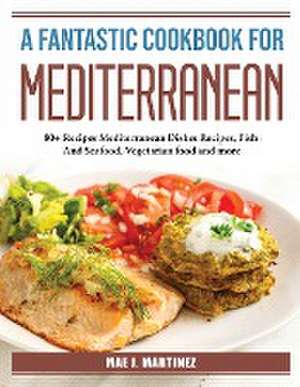 A fantastic Cookbook for Mediterranean Bowls: 80+ Recipes Mediterranean Dishes Recipes de Mae J Martinez