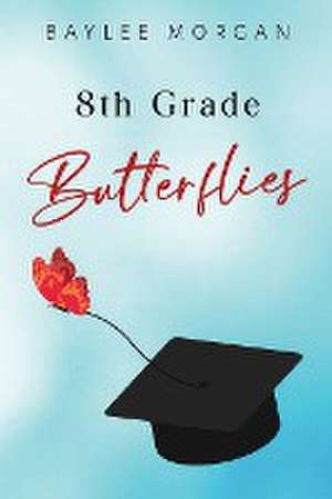 8th Grade Butterflies de Baylee Morgan