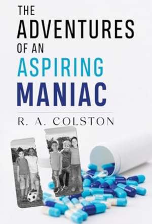 The Adventures of an Aspiring Maniac de R. A. Colston