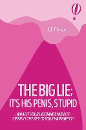 The Big Lie; It's His Penis, Stupid de Lj Heron