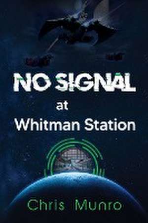 No Signal at Whitman Station de Chris Munro