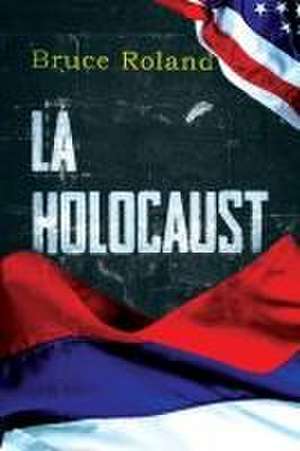 LA Holocaust de Bruce Roland