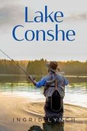 Lake Conshe de Ingrid Lynch