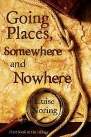 Going Places, Somewhere and Nowhere de Luise Noring