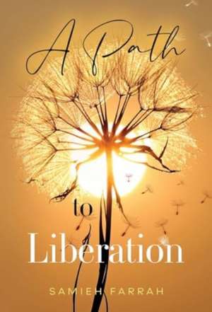 A Path to Liberation de Samieh Farrah