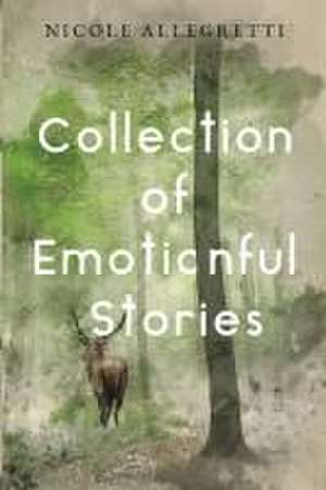 Collection of Emotionful Stories de Nicole Allegretti