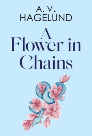 A Flower In Chains de A. V. Hagelund