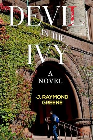 Devil in the Ivy: A Novel de J. Raymond Greene