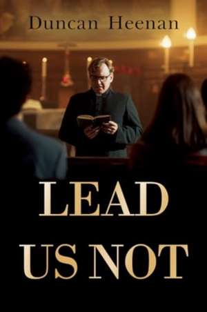 Lead Us Not de Duncan Heenan