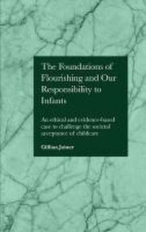 The Foundations of Flourishing and Our Responsibility to Infants de Gillian Joiner