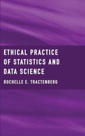 Ethical Practice of Statistics and Data Science de Rochelle E Tractenberg