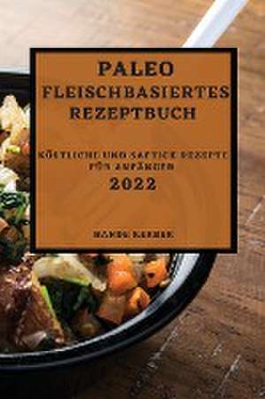 Kerber, H: PALEO FLEISCHBASIERTES REZEPTBUCH 2022