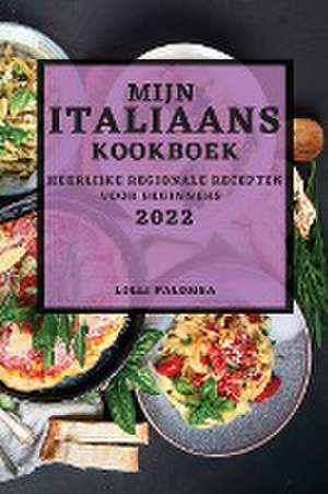 MIJN ITALIAANS KOOKBOEK 2022 de Lolli Palomba