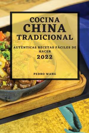 COCINA CHINA TRADICIONAL 2022 de Pedro Wang