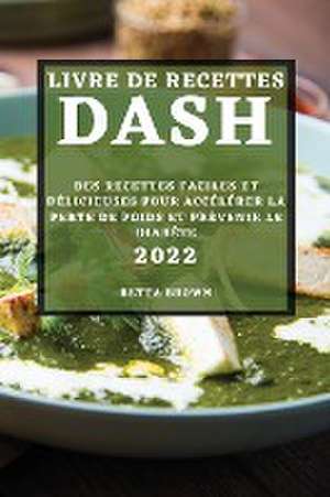 LIVRE DE RECETTES DASH 2022 de Betta Brown