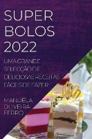 SUPER BOLOS 2022 de Manuela Oliveira Ferro