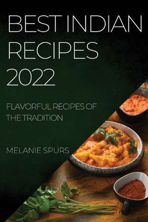 BEST INDIAN RECIPES 2022 de Melanie Spurs