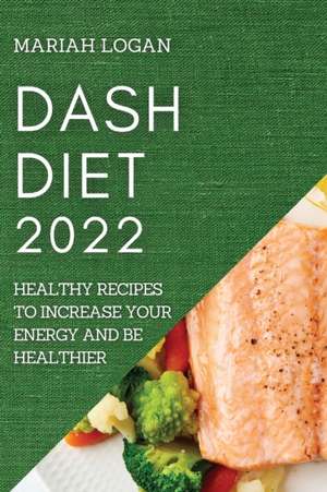 DASH DIET 2022 de Mariah Logan